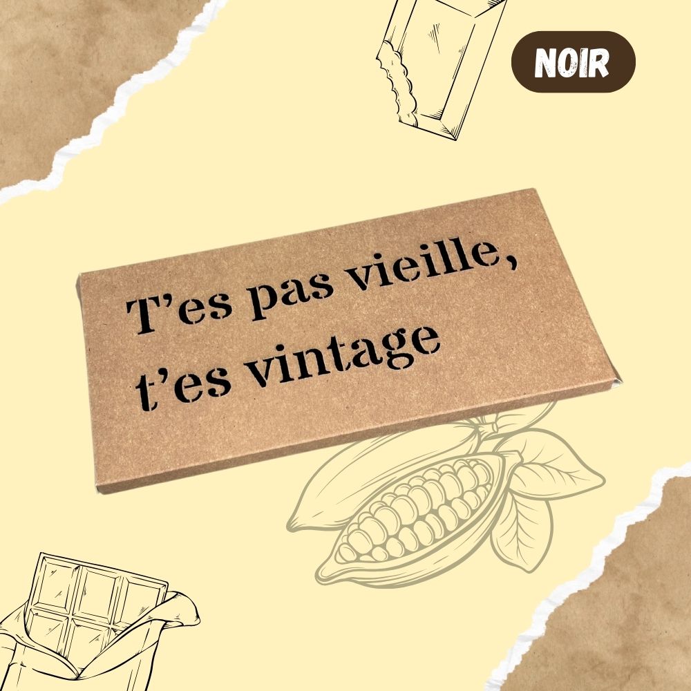 Tablette de chocolat NOIR - T'es pas vieille, t'es vintage